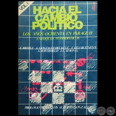 HACIA EL CAMBIO POLTICO - Volumen I - ALCIBIADES GONZLEZ DELVALLE - Ao 1987